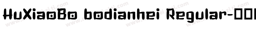 HuXiaoBo bodianhei Regular字体转换